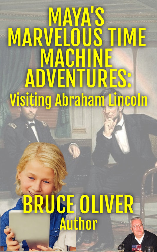 Maya's Marvelous Time Machine Adventures: Visiting Abraham Lincoln (PDF Only)