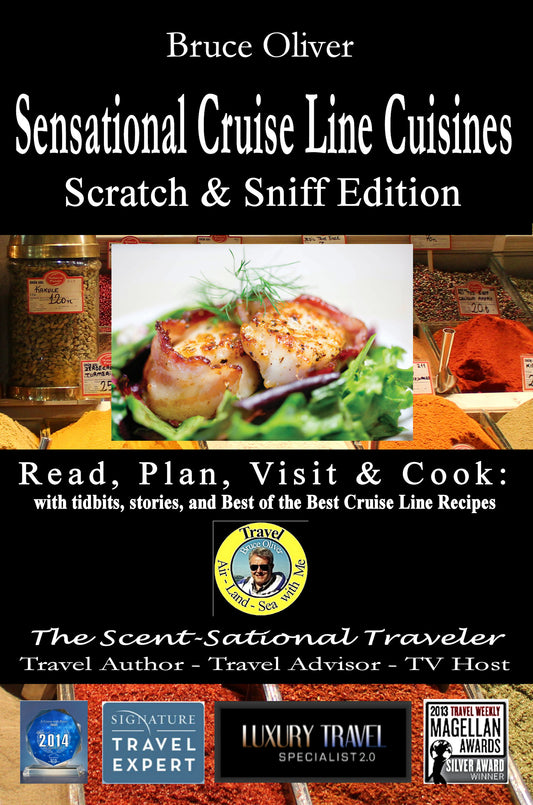 Sensational Cruise Line Cuisines - Read, Plan, Visit & Cook: with tidbits, stories, wine pairings and recipes from the Best of the Best Cruise Line Recipies [eBook]